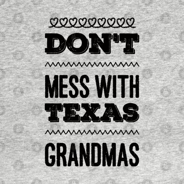 Don't mess with Texas Grandmas Best grandma ever Funny grandmas Grandmother by BoogieCreates